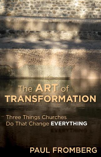 Бумажная книга «The Art of Transformation: Three Things Churches Do That Change Everything», автор Пол Фромберг - фото №1