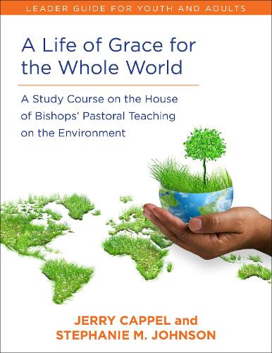 Бумажная книга «A Life of Grace for the Whole World, Leader's Guide: A Study Course on the House of Bishops' Pastoral Teaching on the Environment», авторов Джерри Каппель, Стефани Макдайр Джонсон - фото №1