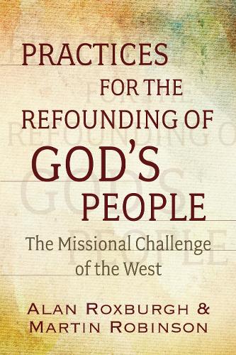 Бумажная книга «Practices for the Refounding of God's People: The Missional Challenge of the West», автор Алан Дж. Роксбург - фото №1