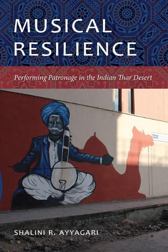 Бумажная книга «Musical Resilience: Performing Patronage in the Indian Thar Desert», автор Шалини Р. Айягари - фото №1