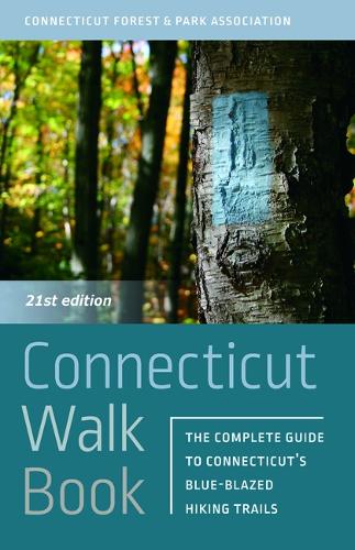 Бумажная книга «Connecticut Walk Book: The Complete Guide to Connecticut's Blue-Blazed Trails», автор Ассоциация лесов и парков штата Коннектикут - фото №1