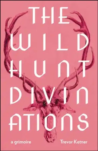 Бумажная книга «The Wild Hunt Divinations: A Grimoire», автор Тревор Кетнер - фото №1