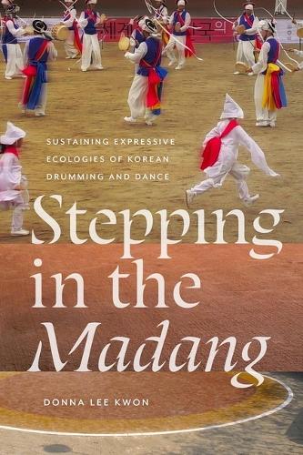 Бумажная книга «Stepping in the Madang: Sustaining Expressive Ecologies of Korean Drumming and Dance», автор Донна Л. Квон - фото №1