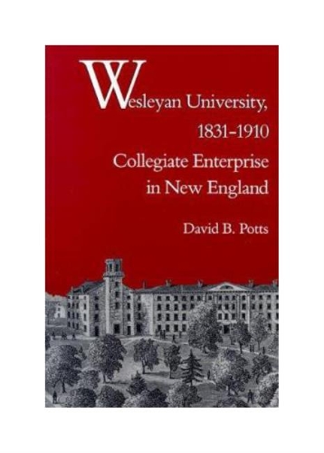 Бумажная книга «Wesleyan University, 1831–1910», автор Дэвид Б. Поттс - фото №1