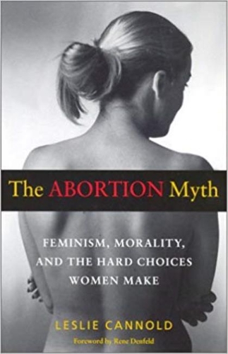 Бумажная книга «The Abortion Myth: Feminism, Morality, and the Hard Choices Women Make», автор Лесли Кэннолд - фото №1