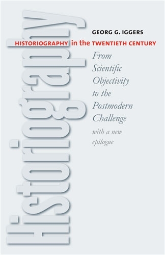Паперова книга «Historiography in the Twentieth Century», автор Георг Г. Іґґерс - фото №1