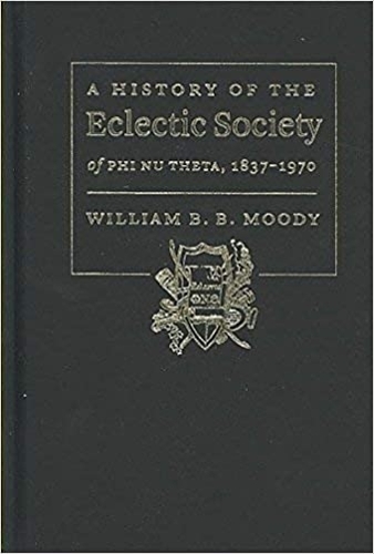 Бумажная книга «A History of The Eclectic Society of Phi Nu Theta, 1837–1970», автор Уильям Б.Б. Муди - фото №1