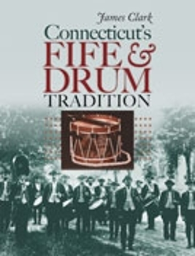 Паперова книга «Connecticut’s Fife and Drum Tradition», автор Джеймс Кларк - фото №1