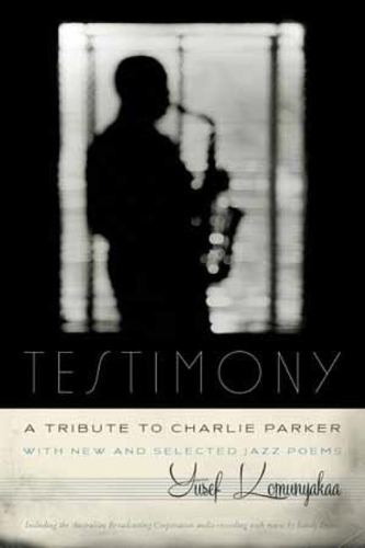 Бумажная книга «Testimony, A Tribute to Charlie Parker», автор Юсеф Комуньякаа - фото №1