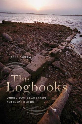 Паперова книга «The Logbooks: Connecticut’s Slave Ships and Human Memory», автор Енн Ферроу - фото №1