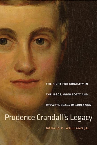 Бумажная книга «Prudence Crandall’s Legacy: The Fight for Equality in the 1830s, Dred Scott, and Brown v. Board of Education», автор Дональд Э. Уильямс - фото №1