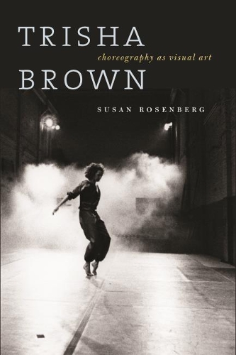 Паперова книга «Trisha Brown: Choreography as Visual Art (1962–1987)», автор Сьюзан Розенберг - фото №1