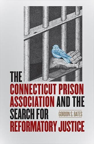 Бумажная книга «The Connecticut Prison Association and the Search for Reformatory Justice», автор Гордон С. Бейтс - фото №1