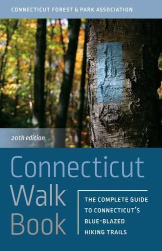 Паперова книга «Connecticut Walk Book: The Complete Guide to Connecticut’s Blue-Blazed Hiking Trails», автор Асоціація лісів і парків Коннектикуту - фото №1