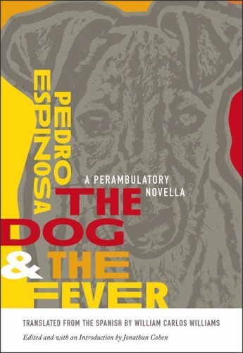 Бумажная книга «The Dog and the Fever: A Perambulatory Novella», авторов Пол Мариани, Педро Эспиноса, Ракель Элен Уильямс, Уильям Карлос Уильямс - фото №1