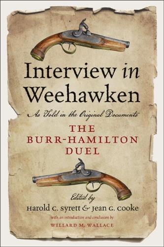 Бумажная книга «Interview in Weehawken: The Burr-Hamilton Duel as Told in the Original Documents», автор Уиллард М. Уоллес - фото №1
