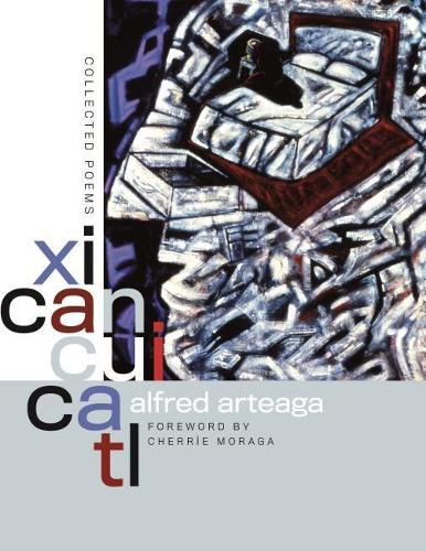Бумажная книга «Xicancuicatl: Collected Poems», авторов Альфред Артеага, Черри Морага - фото №1