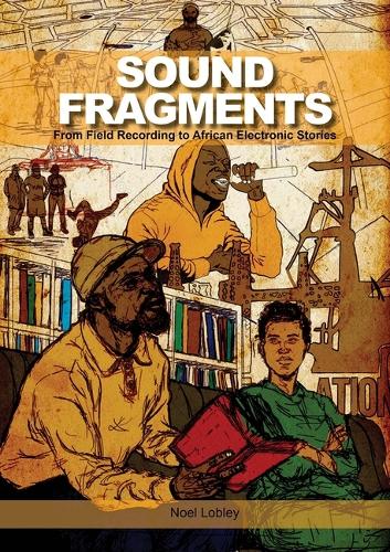Бумажная книга «Sound Fragments: From Field Recording to African Electronic Stories», автор Ноэль Лобли - фото №1
