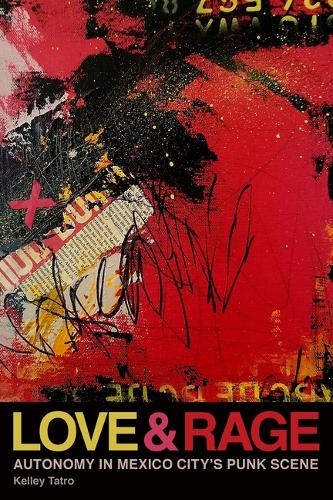 Бумажная книга «Love and Rage: Autonomy in Mexico City's Punk Scene», автор Келли Татро - фото №1