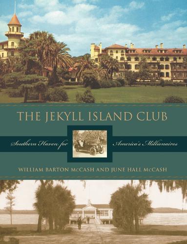 Бумажная книга «The Jekyll Island Club: Southern Haven for America's Millionaires», авторов Джун Холл Маккэш, Уильям Бартон Маккэш - фото №1