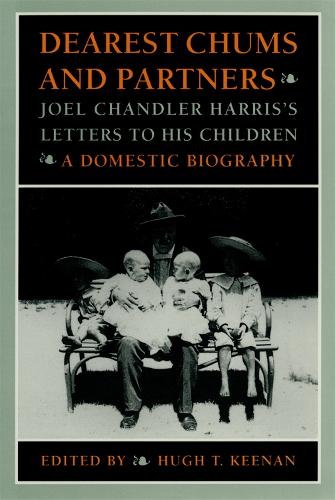 Бумажная книга «Dearest Chums and Partners: Joel Chandler Harris's Letters to His Children - A Domestic Biography», авторов Хью Т. Кинан, Джоэль Чандлер Харрис - фото №1