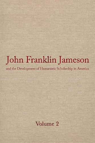 Бумажная книга «John Franklin Jameson and the Development of Humanistic Scholarship in America v. 2; The Years of Growth, 1859-1905», автор Дж. Франклин Джеймсон - фото №1