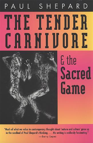 Бумажная книга «The Tender Carnivore and the Sacred Game», автор Пол Шепард - фото №1