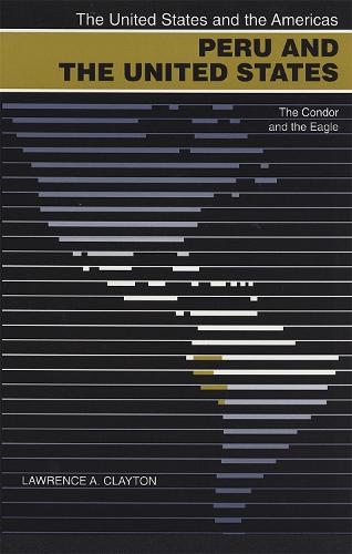 Бумажная книга «Peru and the United States: The Condor and the Eagle», автор Лоуренс А. Клейтон - фото №1