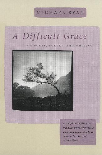 Бумажная книга «A Difficult Grace: On Poets, Poetry and Writing», автор Майкл Райан - фото №1
