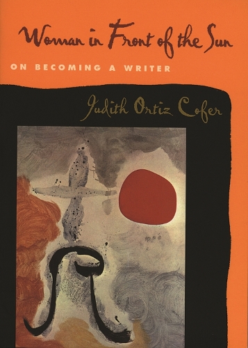 Паперова книга «Woman in Front of the Sun: On Becoming a Writer», автор Джудіт Ортіс Кофер - фото №1