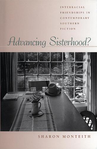 Бумажная книга «Advancing Sisterhood?: Interracial Friendships in Contemporary Southern Fiction», автор Шэрон Монтейт - фото №1