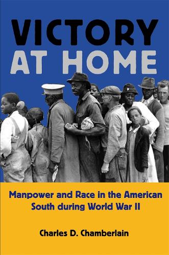Бумажная книга «Victory at Home: Manpower and Race in the American South during World War II», автор Чарльз Д. Чемберлен - фото №1