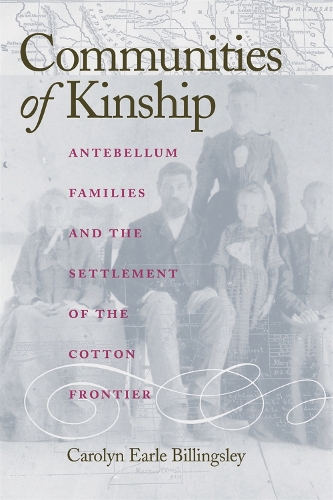 Бумажная книга «Communities of Kinship: Antebellum Families and the Settlement of the Cotton Frontier», автор Кэролин Эрл Биллингсли - фото №1