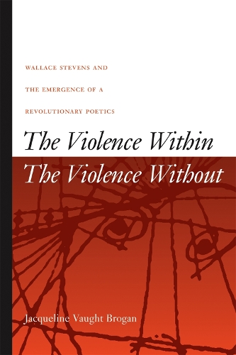 Бумажная книга «The Violence Within / The Violence Without: Wallace Stevens and the Emergence of a Revolutionary Poetics», автор Жаклин Воут Броган - фото №1