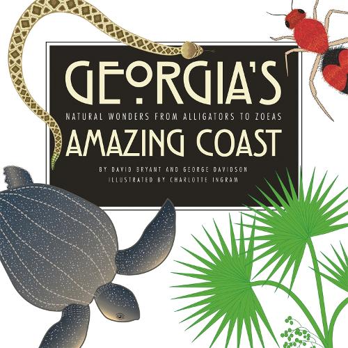 Бумажная книга «Georgia's Amazing Coast: Natural Wonders from Alligators to Zoeas», авторов Дэвид Брайант, Джордж Дэвидсон - фото №1