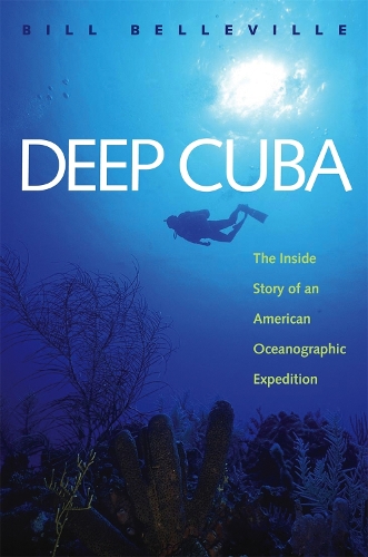 Бумажная книга «Deep Cuba: The Inside Story of an American Oceanographic Expedition», автор Билл Белльвиль - фото №1