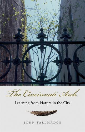 Бумажная книга «The Cincinnati Arch: Learning from Nature in the City», автор Джон Талмадж - фото №1