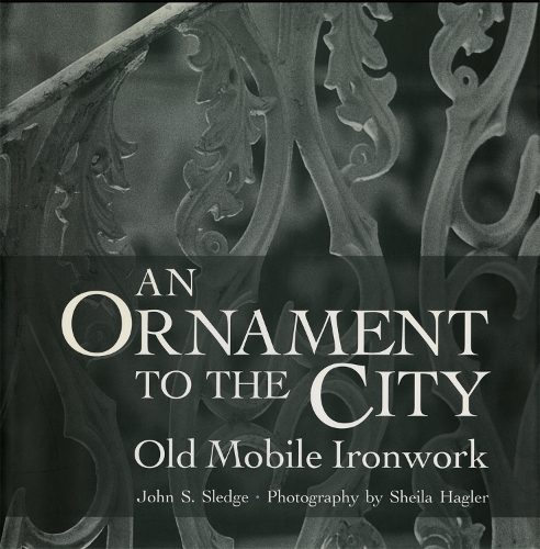 Паперова книга «An Ornament to the City: Old Mobile Ironwork», автор Джон С. Следж - фото №1