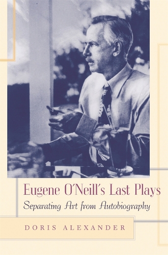 Бумажная книга «Eugene O'Neill's Last Plays: Separating Art from Autobiography», автор Дорис Александр - фото №1