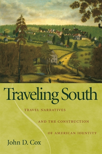 Паперова книга «Traveling South: Travel Narratives and the Construction of American Identity», автор Джон Д. Кокс - фото №1