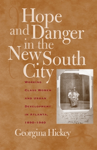 Бумажная книга «Hope and Danger in the New South City: Working-Class Women and Urban Development in Atlanta, 1890-1940», автор Джорджина Хики - фото №1