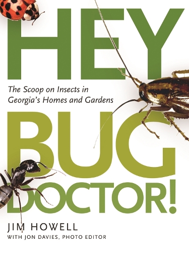 Бумажная книга «Hey, Bug Doctor!: The Scoop on Insects in Georgia's Homes and Gardens», автор Джим Хауэлл - фото №1