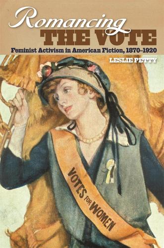 Бумажная книга «Romancing the Vote: Feminist Activism in American Fiction, 1870-1920», автор Лесли Петти - фото №1