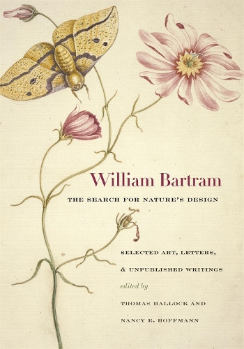 Бумажная книга «William Bartram, The Search for Nature's Design: Selected Art, Letters, and Unpublished Writings», автор Уильям Бартрам - фото №1
