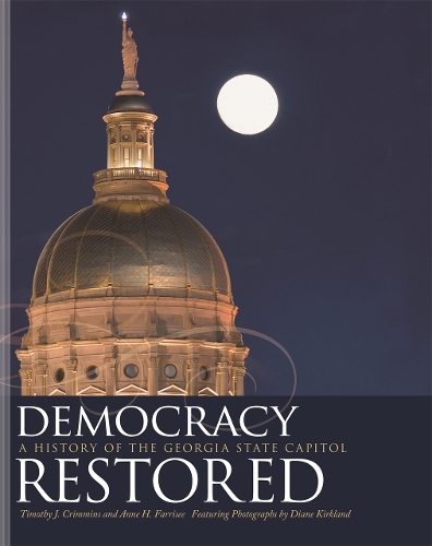 Бумажная книга «Democracy Restored: A History of the Georgia State Capitol», авторов Энн Х. Фарризи, Тимоти Дж. Кримминс - фото №1