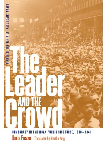 Бумажная книга «The Leader and the Crowd: Democracy in American Public Discourse, 1880-1941», автор Дарья Фрезза - фото №1