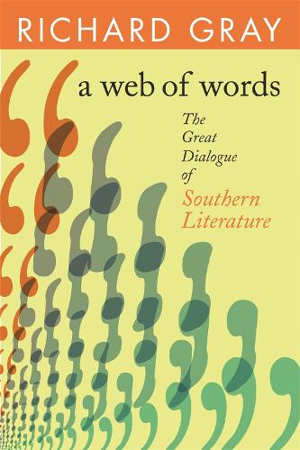 Бумажная книга «A Web of Words: The Great Dialogue of Southern Literature», автор Ричард Грэй - фото №1