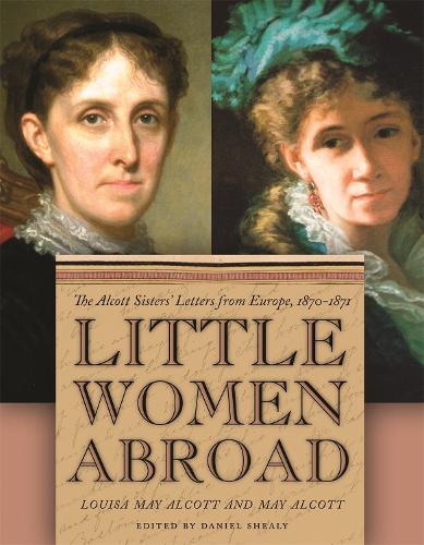 Бумажная книга «Little Women Abroad: The Alcott Sisters' Letters from Europe, 1870-1871», автор Луиза Мэй Олкотт - фото №1
