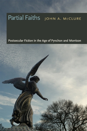 Бумажная книга «Partial Faiths: Postsecular Fiction in the Age of Pynchon and Morrison», автор Джон А. Макклюр - фото №1