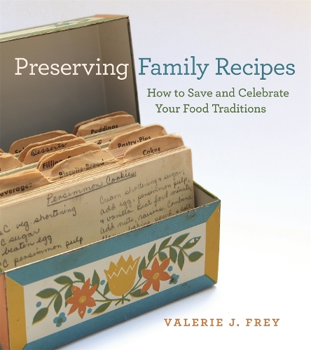 Бумажная книга «Preserving Family Recipes: How to Save and Celebrate Your Food Traditions», автор Валери Дж. Фрей - фото №1